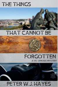 The Things That Cannot Be Forgotten: A Vic Lenoski Mystery (A Vic Lenoski Mystery") 〈6〉