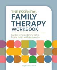 The Essential Family Therapy Workbook : Exercises to Improve Communication, Resolve Conflict, and Build Connection