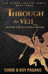 Through the Veil : Leaving the Old World Behind (The Eternal Destiny)