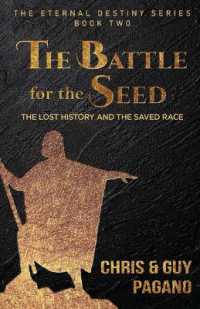 The Battle for the Seed : The Lost History and the Saved Race (The Eternal Destiny)