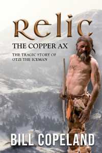 Relic the Copper Ax : The Tragic Story of Otzi the Iceman