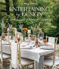 Entertaining by Design : A Guide to Creating Meaningful Gatherings