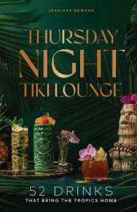 Thursday Night Tiki Lounge : 52 Drinks that Bring the Tropics Home (Cheers to the Week)