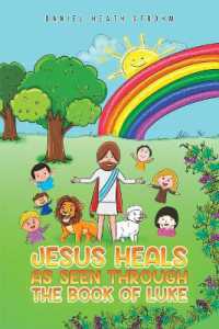 Jesus Heals : As Seen through the Book of Luke