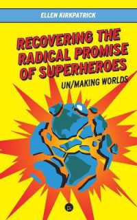 Recovering the Radical Promise of Superheroes : Un/Making Worlds