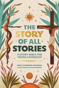 The Story of All Stories : A Story Bible for Young Catholics