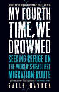 My Fourth Time, We Drowned : Seeking Refuge on the World's Deadliest Migration Route