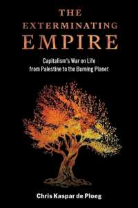The Exterminating Empire : Capitalism's War on Life from Palestine to the Burning Planet