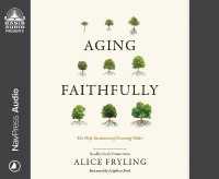 Aging Faithfully : The Holy Invitation of Growing Older