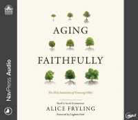 Aging Faithfully : The Holy Invitation of Growing Older