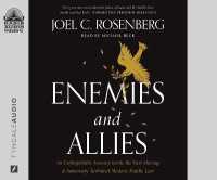 Enemies and Allies : An Unforgettable Journey inside the Fast-Moving & Immensely Turbulent Modern Middle East