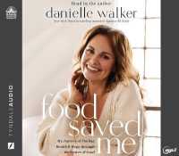 Food Saved Me : My Journey to Finding Health and Hope through the Power of Food