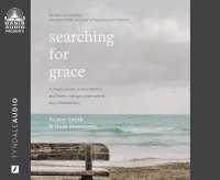 Searching for Grace : A Weary Leader, a Wise Mentor, and Seven Healing Conversations for a Parched Soul