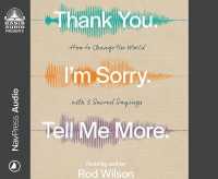 Thank You. I'm Sorry. Tell Me More. : How to Change the World with 3 Sacred Sayings