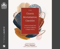 The Church Revitalization Checklist : A Hopeful and Practical Guide for Leading Your Congregation to a Brighter Tomorrow