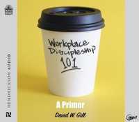 Workplace Discipleship 101 : A Primer