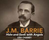 Hide-And-Seek with Angels : A Life of J.M. Barrie