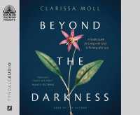 Beyond the Darkness : A Gentle Guide for Living with Grief and Thriving after Loss