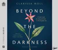 Beyond the Darkness : A Gentle Guide for Living with Grief and Thriving after Loss