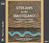 Streams in the Wasteland : Finding Spiritual Renewal with the Desert Fathers and Mothers