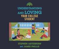 Understanding and Loving Your College Student (Understanding and Loving)