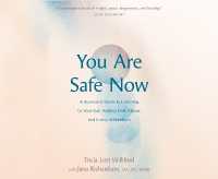 You Are Safe Now : A Survivor's Guide to Listening to Your Gut, Healing from Abuse, and Living in Freedom