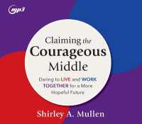 Claiming the Courageous Middle : Daring to Live and Work Together for a More Hopeful Future