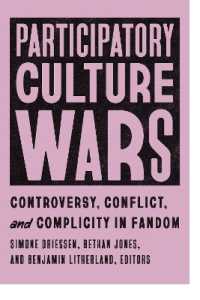 Participatory Culture Wars : Controversy, Conflict, and Complicity in Fandom (Fandom & Culture)
