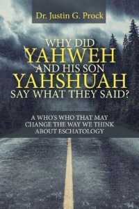 Why Did Yahweh and His Son Yahshuah Say What They Said? : A Whos Who That May Change the Way We Look at Eschatology