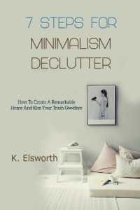 7 Steps for Minimalism Declutter : How to Create a Remarkable Home and Kiss Your Trash Goodbye