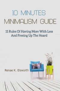 10 Minutes Minimalism Guide : 11 Rules of Having More with Less and Freeing Up the Hoard