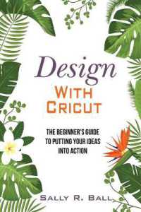 Design with Cricut : The Beginner's Guide to Putting Your Ideas into Action