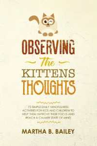 Observing the Kittens' Thoughts : 73 Simple Daily Mindfulness Activities for Kids and Children to Help Them Improve Their Focus and Reach a Calmer State of Mind
