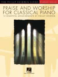 Praise and Worship for Classical Piano : 15 Beautiful Arrangements by Phillip Keveren
