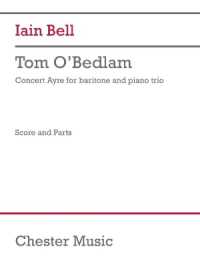 Tom O'Bedlam (Trio Version) (Score and Parts) : For Baritone and Piano Trio