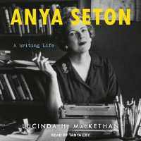 Anya Seton : A Writing Life （Unabridged）