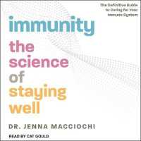 Immunity : The Science of Staying Well: the Definitive Guide to Caring for Your Immune System （Unabridged）