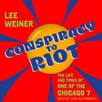 Conspiracy to Riot : The Life and Times of One of the Chicago 7 （MP3 UNA）