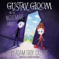 Gustav Gloom and the Nightmare Vault (Gustav Gloom) （Unabridged）