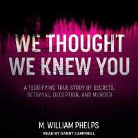 We Thought We Knew You : A Terrifying True Story of Secrets, Betrayal, Deception, and Murder （MP3 UNA）