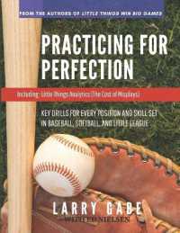 Practicing for Perfection : Key Drills for Every Position and Skill Set in Baseball， Softball， and Little League (Ltwbg)