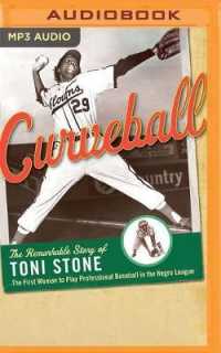Curveball : The Remarkable Story of Toni Stone, the First Woman to Play Professional Baseball in the Negro League