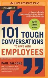 101 Tough Conversations to Have with Employees : A Manager's Guide to Addressing Performance, Conduct, and Discipline Challenges