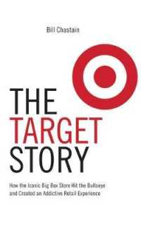 The Target Story : How the Iconic Big Box Store Hit the Bullseye and Created an Addictive Retail Experience (The Business Storybook Series)