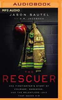 The Rescuer : One Firefighter's Story of Courage, Darkness, and the Relentless Love That Saved Him