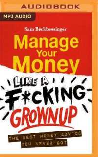 Manage Your Money Like a F*cking Grownup : The Best Money Advice You Never Got