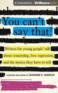 You Can't Say That! : Writers for Young People Talk about Censorship， Free Expression， and the Stories They Have to Tell