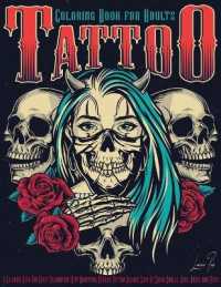 Tattoo Coloring Book for Adults : Adult Coloring Book for Relaxation and Stress Relieving with Beautiful Modern Tattoo Designs such as Sugar Skulls, Guns, Roses, Motorcycle and More! for Women and Men 8.5 x 11 in