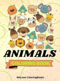 Animals Coloring Book : Funny Animals Coloring Book Nice Animals Coloring Pages for Kids 25 Incredibly Cute and Lovable Animals