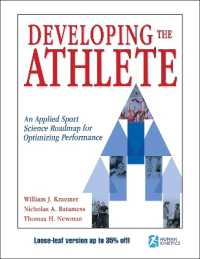 Developing the Athlete : An Applied Sport Science Roadmap for Optimizing Performance （Looseleaf）